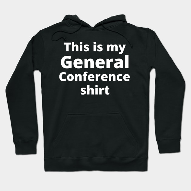 This is my General Conference Shirt Hoodie by MalibuSun